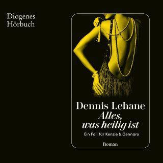 Dennis Lehane: Alles, was heilig ist