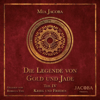 Mia Jacoba: Die Legende von Gold und Jade 4: Krieg und Frieden