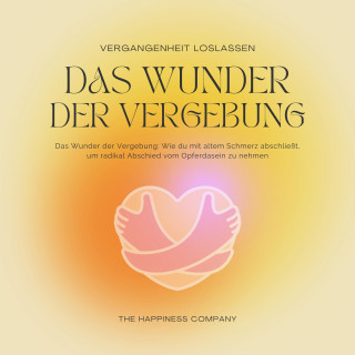 Ho'oponopono Center: Das Wunder der Vergebung - Die Vergangenheit loslassen - Meditationen und Hypnose für inneren Frieden