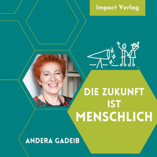 Andera Gadeib: Die Zukunft ist menschlich