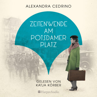 Alexandra Cedrino: Zeitenwende am Potsdamer Platz (ungekürzt)