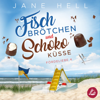Jane Hell: Fischbrötchen und Schokoküsse: Ein Ostseeroman | Fördeliebe 4