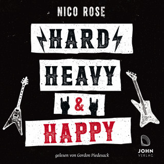 Nico Rose: Hard, Heavy & Happy: Heavy Metal und die Kunst des guten Lebens