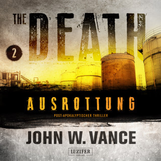 John W. Vance: AUSROTTUNG (The Death 2)