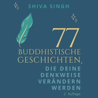 Shiva Singh: 77 Buddhistische Geschichten, die deine Denkweise verändern werden