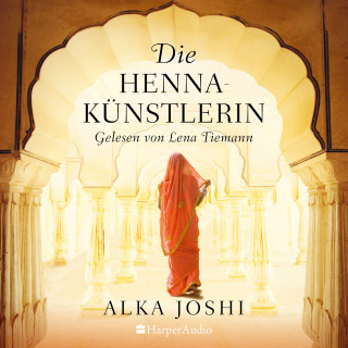 Alka Joshi: Die Hennakünstlerin (ungekürzt)