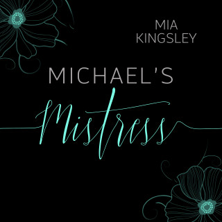 Mia Kingsley: Michael's Mistress