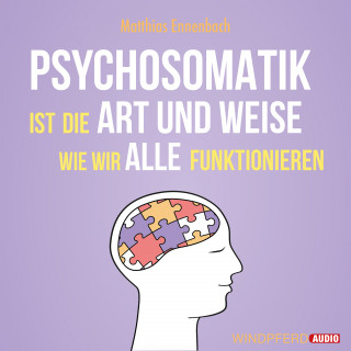 Matthias Ennenbach: Psychosomatik ist die Art und Weise wie wir alle funktionieren
