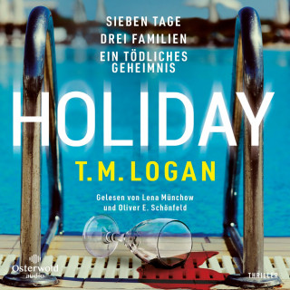 T.M. Logan: Holiday – Sieben Tage. Drei Familien. Ein tödliches Geheimnis.