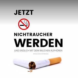 Institut für Raucherberatung: Das Erfolgsprogramm: Jetzt Nichtraucher werden und endlich mit dem Rauchen aufhören