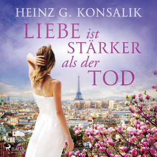Heinz G. Konsalik: Liebe ist stärker als der Tod