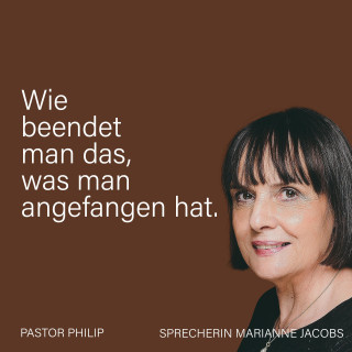 Pastor Philip: Wie beendet man das, was man angefangen hat