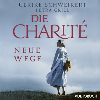 Ulrike Schweikert, Petra Grill: Die Charité: Neue Wege