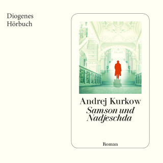 Andrej Kurkow: Samson und Nadjeschda
