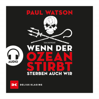 Paul Watson: Wenn der Ozean stirbt, sterben auch wir