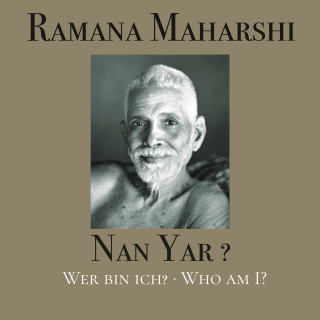 Ramana Maharshi: Nan Yar? - Wer bin ich?