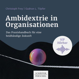 Christoph Frey, Gudrun L. Töpfer: Ambidextrie in Organisationen