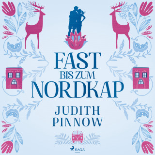 Judith Pinnow: Fast bis zum Nordkap: Roman (Der schwedischste Liebesroman des Jahres)