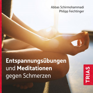 Abbas Schirmohammadi, Philipp Feichtinger: Entspannungsübungen und Meditationen gegen Schmerzen