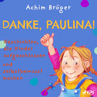 Achim Bröger: Danke, Paulina! - Geschichten, die Kinder aufgeschlossen und selbstbewusst machen