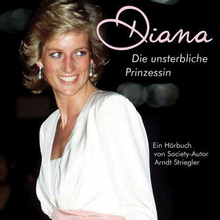 Arndt Striegler: Diana - Die unsterbliche Prinzessin