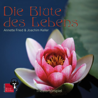 Annette Fried: Die Blüte des Lebens