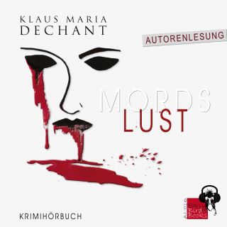 Klaus Maria Dechant: Mordslust