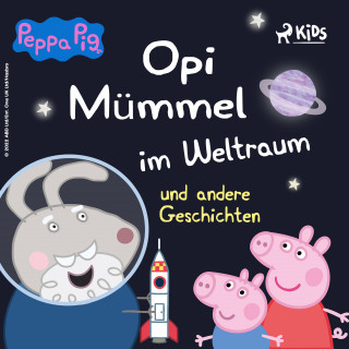 Neville Astley, Mark Baker: Peppa Wutz - Opi Mümmel im Weltraum und andere Geschichten