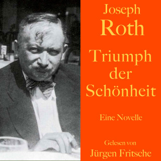 Joseph Roth: Joseph Roth: Triumph der Schönheit
