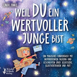 Linda Finke: Weil du ein wertvoller Junge bist: Ein magisches Kinderbuch mit inspirierenden Bildern und Geschichten über Selbstliebe, Selbstvertrauen und Mut