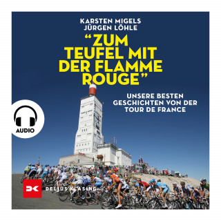 Karsten Migels, Jürgen Löhle: "Zum Teufel mit der flamme rouge"