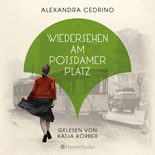 Alexandra Cedrino: Wiedersehen am Potsdamer Platz (ungekürzt)