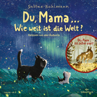 Sabine Bohlmann: Du, Mama ... Wie weit ist die Welt?