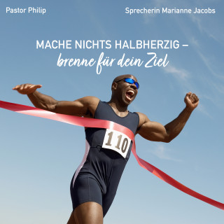 Pastor Philip: Mache nichts halbherzig - brenne für dein Ziel