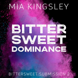 Mia Kingsley: Bittersweet Dominance