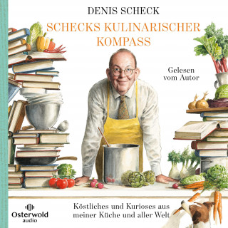 Denis Scheck: Schecks kulinarischer Kompass