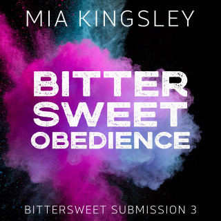 Mia Kingsley: Bittersweet Obedience