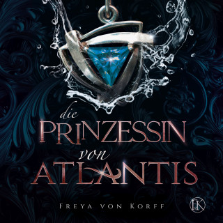 Freya von Korff: Die Prinzessin von Atlantis
