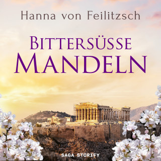 Hanna von Feilitzsch: Bittersüße Mandeln