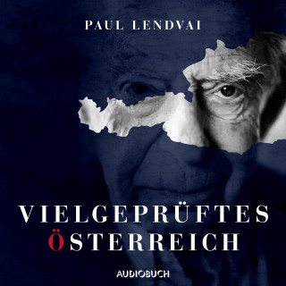 Paul Lendvai: Vielgeprüftes Österreich