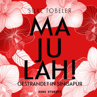 Silke Tobeler: Majulah! Gestrandet in Singapur