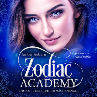 Amber Auburn: Zodiac Academy, Episode 15 - Der Club der Magiespringer