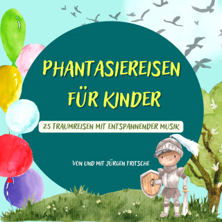 Jürgen Fritsche: Phantasiereisen für Kinder