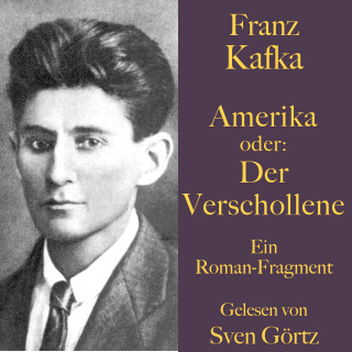 Franz Kafka: Franz Kafka: Amerika oder: Der Verschollene