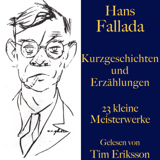 Hans Fallada: Hans Fallada: Kurzgeschichten und Erzählungen
