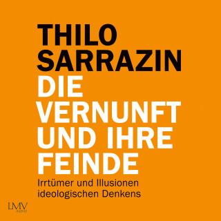 Thilo Sarrazin: Die Vernunft und ihre Feinde
