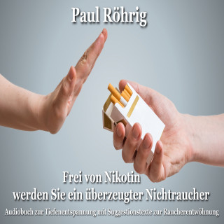 Paul Röhrig: Frei von Nikotin werden Sie ein überzeugter Nichtraucher