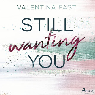Valentina Fast: Still wanting you (Still You-Reihe, Band 2)