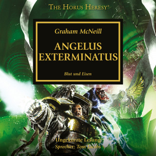 Graham McNeill: The Horus Heresy 23: Angelus Exterminatus