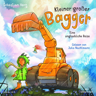 Sebastian Horn: Kleiner großer Bagger - Eine unglaubliche Reise